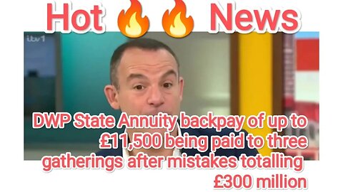 DWState Annuity backpay of up to £1500 being paid to three gatherings after mistakes totalling £300m