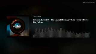 Season 2. Episode 9 - The Love of Having a Villain - Cairn’s Rock Pile Podcast