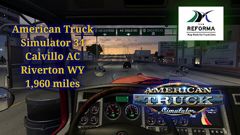 American Truck Simulator 34, Calvillo Aguascalientes, Riverton WY, 1,960 miles