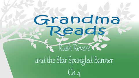 Grandma Reads Rush Revere and the Star Spangled Banner ch 4