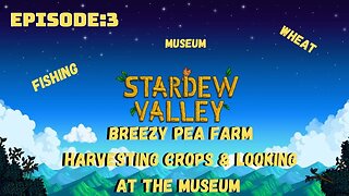 Stardew Valley | Episode 3: Harvesting the Crops and talkin to some of the peoples