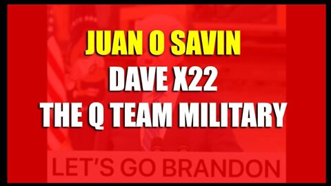 Juan O' Savin & Dave X22 - The Q Team Military "Let's go Brandon"