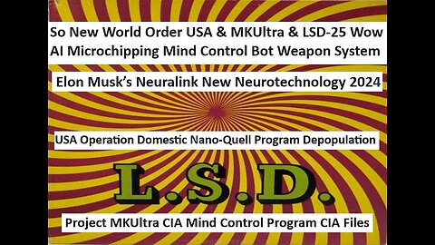New World Order USA & MKUltra & LSD-25 AI Microchipping Weapon Systems