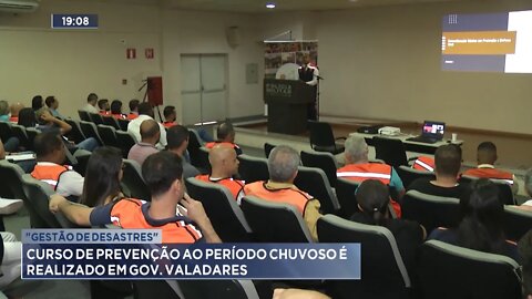 Gestão de Desastres: Curso de Prevenção ao Período Chuvoso é realizado em Gov. Valadares.