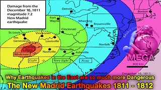 Why Earthquakes in the East are so much more Dangerous -- The New Madrid Earthquakes 1811 - 1812