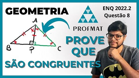 Prove que os triângulos são congruentes | PROFMAT Geometria