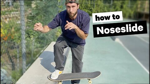 How to Noseslide: Pop out, and Slappy.