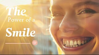 The Power of a Smile: Transform Your World with Positivity