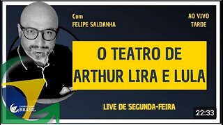 O TEATRO DE ARTHUR LIRA E LULA