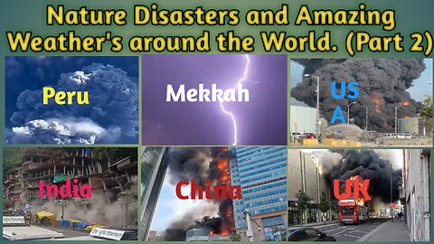 Nature Disasters and Amazing Weather's around the World. (Part 2)