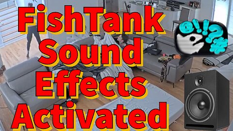 FishTank Sound Effects Activated