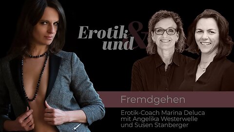 EROTIK UND Fremdgehen - Chancen & Hürden nach dem Betrügen / Susen Stanberger & Angelika Westerwelle