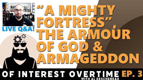 "A Mighty Fortress is Our God", Our Spiritual Enemy, & the End Times (Livestream Chat Ep 3)