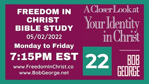 A Closer Look At Your Identity In Christ P22 by BobGeorge.net | Freedom In Christ Bible Study