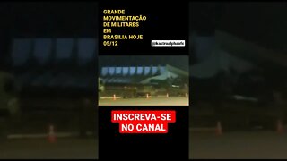 BRASÍLIA 05/12 TEM FORTE MOVIMENTAÇÃO DE MILITARES #shorts #brasil #brasilia