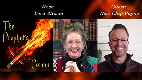THE PROPHET’S CORNER with Host: Lora Allison, CelebrationMinistries & Special Guest, Rev. Chip Payne