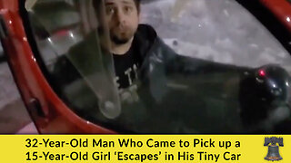 32-Year-Old Man Who Came to Pick up a 15-Year-Old Girl ‘Escapes’ in His Tiny Car