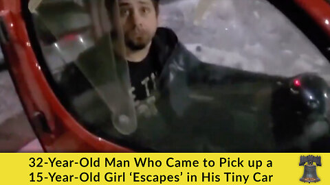 32-Year-Old Man Who Came to Pick up a 15-Year-Old Girl ‘Escapes’ in His Tiny Car