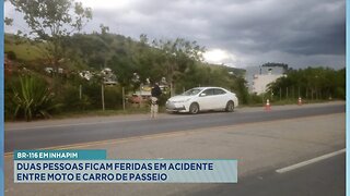 BR-116 em Inhapim: Duas Pessoas ficam Feridas em Acidente entre Moto e Carro de Passeio.