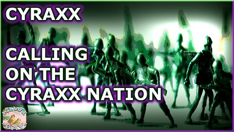 Cyraxx - Calling On The Cyraxx Nation (Kick With Chat)