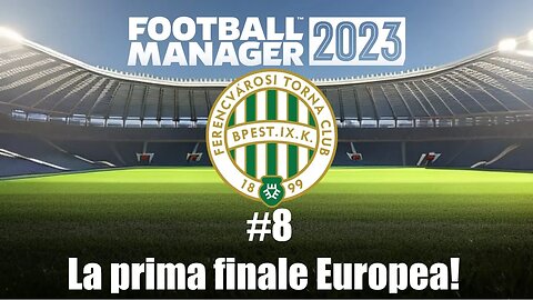 Football Manager 2023 ITA - Carriera Disoccupato | Episodio 8: Triplete? Prima finale Europea!