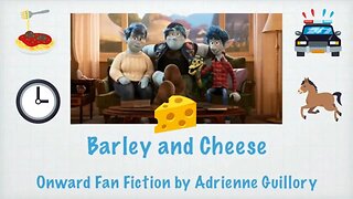 Barley and Cheese An Onward Fan Fiction 🧀