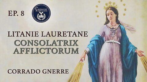 8 - CONSOLATRIX AFFLICTORUM - LITANIE LAURETANE - CORRADO GNERRE