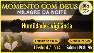 MOMENTO COM DEUS - LEITURA DIÁRIA DA BÍBLIA | MILAGRE DA NOITE - Dia 330/365 #biblia