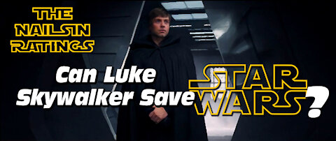 The Nailsin Ratings: Can Luke Skywalker Save Star Wars?