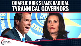 Charlie Kirk SLAMS Tyrannical Governors