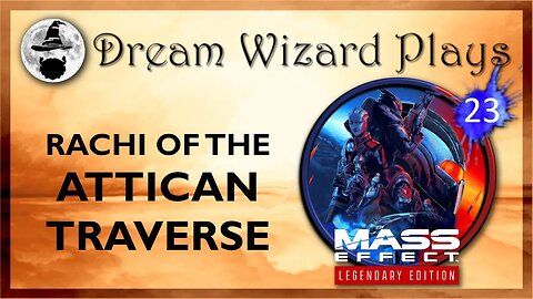 DWP 167 ~ MASS EFFECT Legendary Edition (2021) ~ [#23] "Rachni of the Attican Traverse"