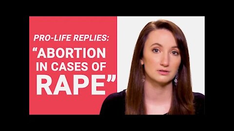 The Pro-Life Reply to: "Abortion in Cases of Rape"