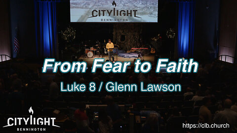 From Fear to Faith / Luke 8 / Glenn Lawson