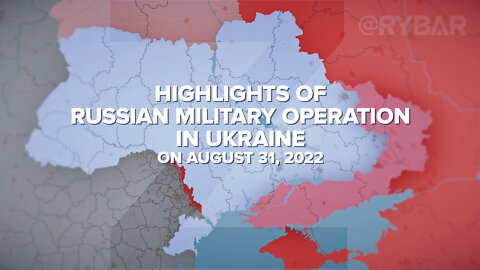 Highlights of Russian Special Military Operation in Ukraine on August 31, 2022