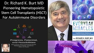 Dr. Richard Burt MD - Pioneering Hematopoietic Stem Cell Transplants (HSCT) For Autoimmune Disorders