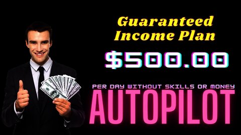 Guaranteed Income Plan, EARN $500 A Day On Autopilot, Affiliate Marketing Free Traffic, ClickBank