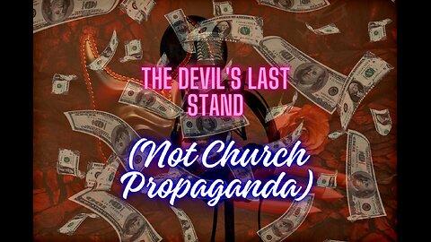 The Devils Last Stand (Not Church Propaganda)