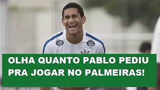 Loucura? OLHA quanto PABLO pediu pra jogar no PALMEIRAS!