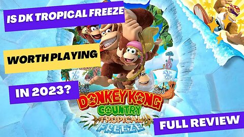 Is Donkey Kong Tropical Freeze Worth Playing In 2023? (Review)