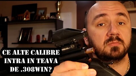 SE POTRIVESC ALTE CALIBRE IN TEAVA DE .308win?