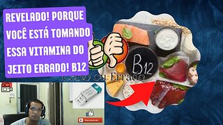 REVELADO! PORQUE VOCÊ ESTÁ TOMANDO ESSA VITAMINA DO JEITO ERRADO! B12