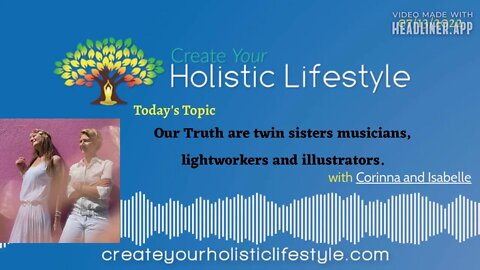 Create Your Holistic Lifestyle - Corinna and Isabelle Cott (Our Truth Twin Sisters)