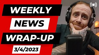 Weekly News Wrap Up | March 4th 2023