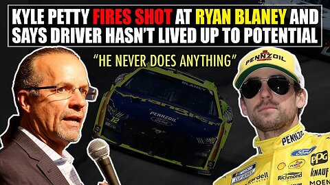 Kyle Petty Fires Shot at Ryan Blaney and Says Team Penske Driver Hasn't Lived Up to Potential