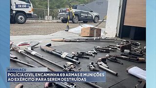 Manhuaçu: Polícia Civil encaminha 69 armas e munições ao exército para serem destruídas.