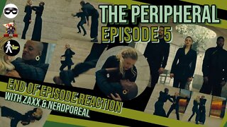 The Peripheral Episode 5 - End of Episode & Look Ahead Reaction with Zaxx & Drunk Nerporeal Lifeform