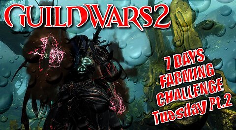 GUILD WARS 2 LIVE 7-DAY FARMING CHALLENGE Tuesday Pt.2