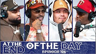 At The End of The Day Ep. 126