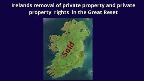 Ireland | Removal of its Private Property and Private Property Rights 2022