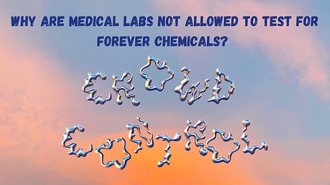 Why Are Medical Labs Not Allowed To Test For Forever Chemicals?